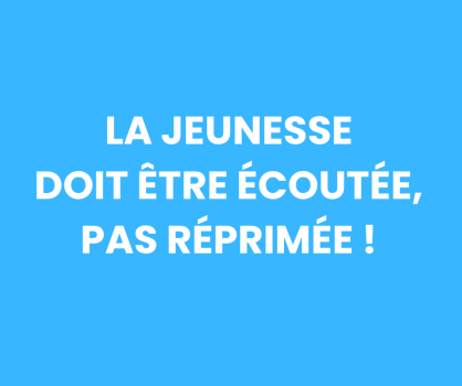 LA JEUNESSE DOIT ÊTRE ÉCOUTÉE, PAS RÉPRIMÉE !