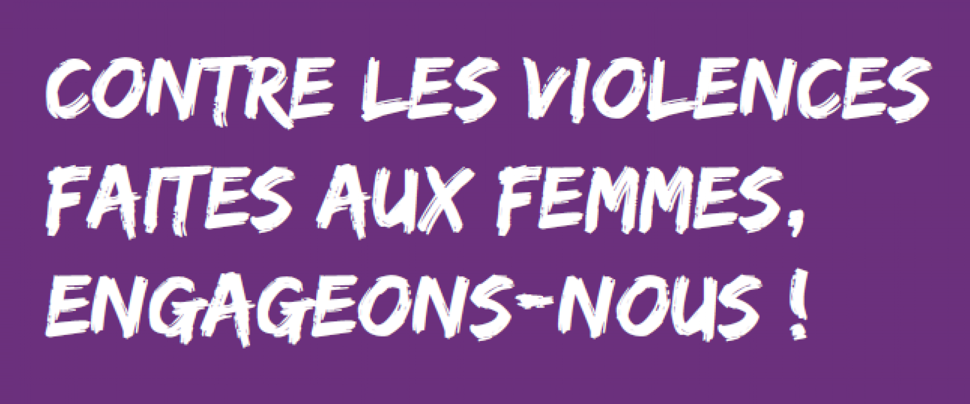 Contre les violences faites aux femmes, engageons-nous !