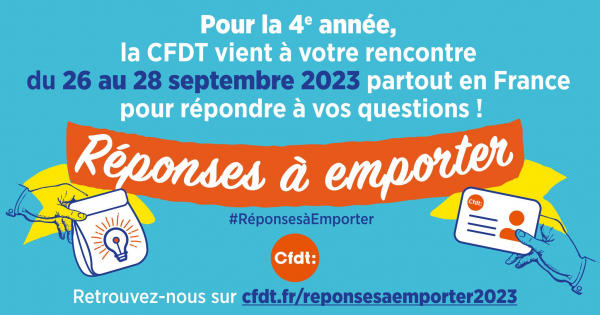 4ème édition de RÉPONSES À EMPORTER du 26 au 28 septembre 2023 : la CFDT, le syndicalisme utile et de terrain ! 